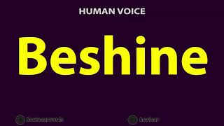 How to Pronounce Beshine