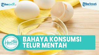 Hati-hati! Kebiasaan Konsumsi Telur Mentah Dapat Risiko Terkena Virus Salmonella, Ini Kata Dokter