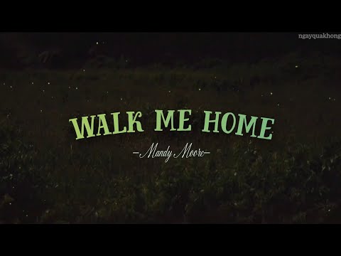 lyrics | vietsub | walk me home - Mandy Moore