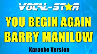 Barry Manilow - You Begin Again (Karaoke Version) with Lyrics HD Vocal-Star Karaoke