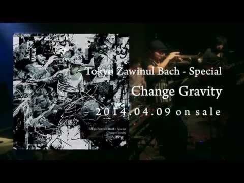 東京ザヴィヌルバッハ・スペシャル『Change Gravity』告知動画