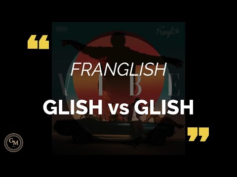 Franglish - Glish vs Glish (paroles/lyrics)