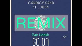 Candice Sand - Go On (feat. JRDN) [Tym Ùdakk Remix]