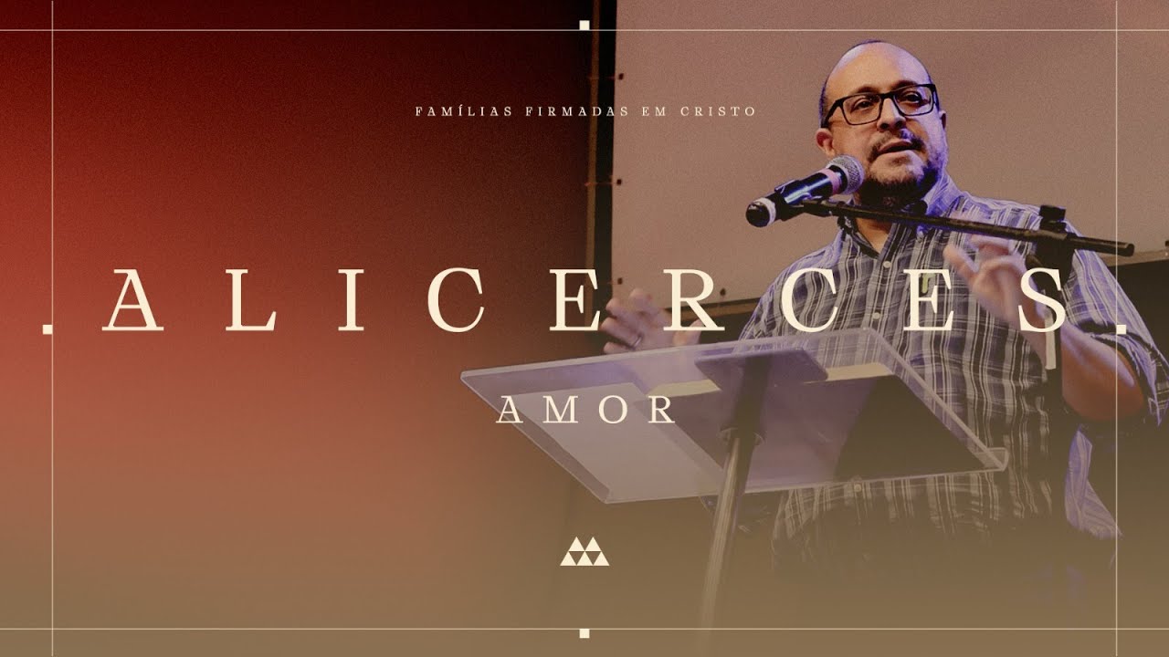 2. Famílias firmadas em Cristo: Alicerces do Amor | Pr. Valberth Veras