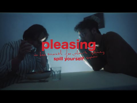 Pleasing - spill yourself (Official Video)