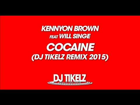 Kennyon Brown ft Will Singe - Cocaine (DJ Tikelz Remix 2015)