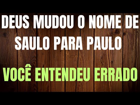 Deus mudou o nome de Saulo para Paulo | Você entendeu errado | Coisas que a bíblia não diz