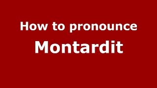 How to pronounce Montardit