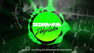 [Dubplate] Yun*chi - Your song* (DJ Shimamura Bootleg Remix)