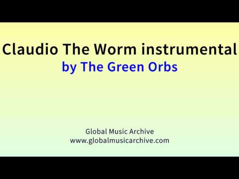 Claudio the worm instrumental by The Green Orbs 1 HOUR