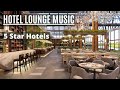 Hotel Lounge Music Elegant Luxury 5 Star Hotels