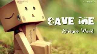 Shayne Ward - Save Me &quot;HD&quot; with lyrics