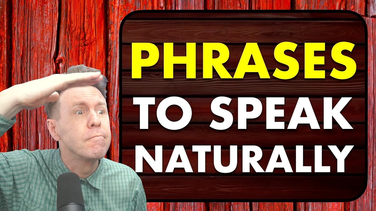Phrases to Speak English Naturally SPEAKING PRACTICE