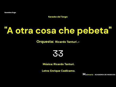 Karaoke del Tango:  "A otra cosa che pebeta" - para cantar - Español.-