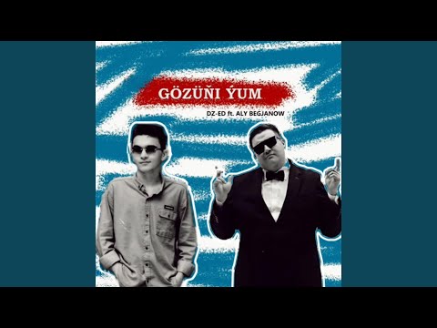 GÖZÜŇI ÝUM (feat. Aly Begjanow)
