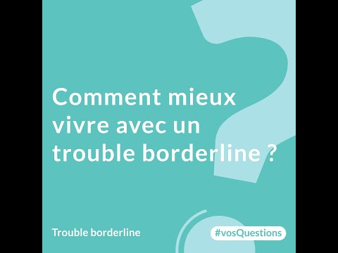 9. Comment mieux vivre avec un trouble borderline ?