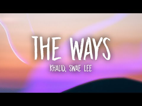 Khalid & Swae Lee - The Ways (Lyrics)