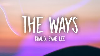 Khalid &amp; Swae Lee - The Ways (Lyrics)