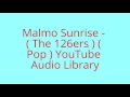 Malmo Sunrise The 126ers Youtube Audio Library Official