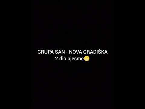 Grupa san Nova Gradiška 2. dio pjesme(kolo)