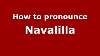 How to pronounce Navalilla