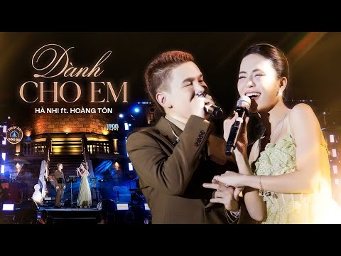 DÀNH CHO EM – HÀ NHI ft. HOÀNG TÔN | Phiên bản live cảm xúc nhất 2025