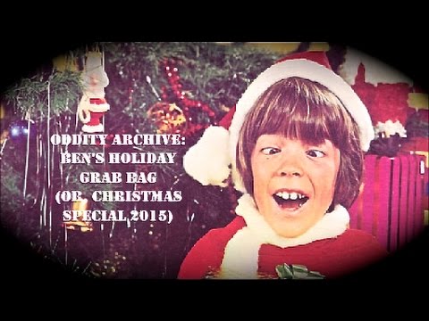 Oddity Archive: Episode 90 – Ben’s Holiday Grab Bag (Christmas Special 2015)