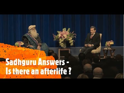 Sadhguru answers - Is there an afterlife?