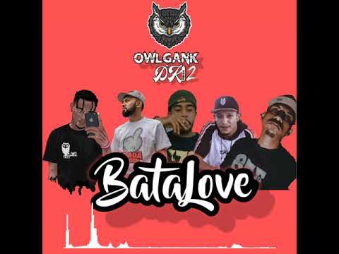 OWLGANK x DK2 - BataLove (Audio)