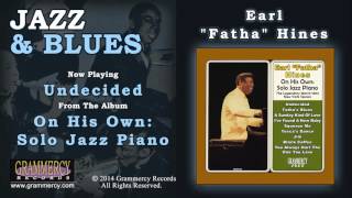 Earl "Fatha" Hines - Undecided