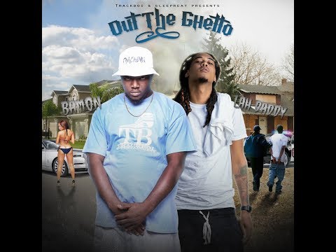 Bamon "Out the Ghetto" ft Lah Daddy
