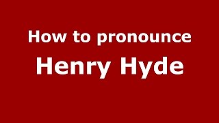 How to pronounce Henry Hyde