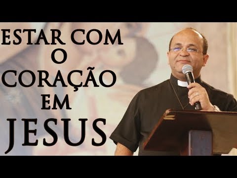 Para amar é preciso estar com o coração em Jesus  - Pe. Edimilson Lopes (12/10/13)