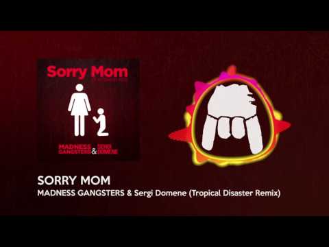 MADNESS GANGSTERS & Sergi Domene - Sorry Mom ft. David Ros (Tropical Disaster Remix)