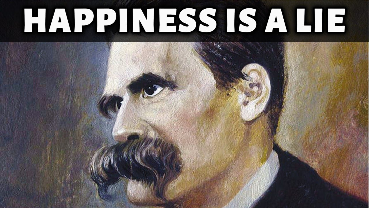 Nietzsche’s Warning: You’ll Never Be Happy