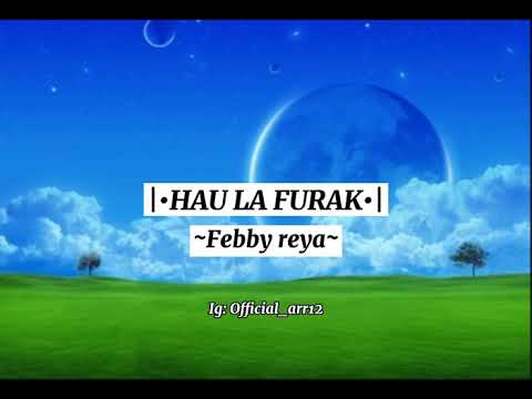 HAU LA FURAK-Lirik- Febby Reya