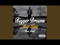 Bigger Dreams (feat. Mahd)