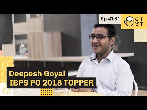 CTwT E161 - IBPS PO 2018 Topper Deepesh Goyal