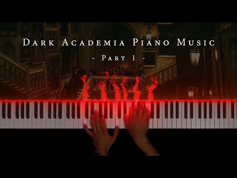 Dark Academia Piano Music: 1 Hour of Dark & Melancholic Piano Music (Part 1)