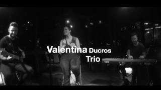 Valentina Ducros Trio Live