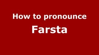How to pronounce Farsta