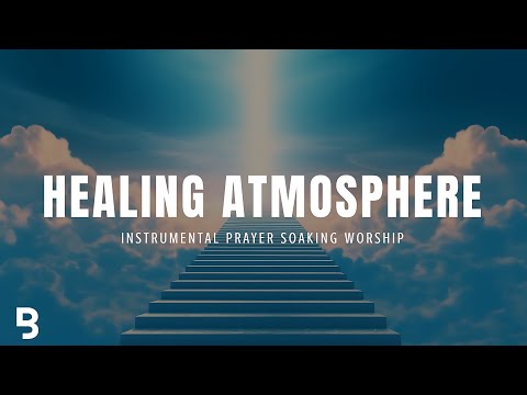 Healing Atmosphere | Prophetic | Instrumental Worship