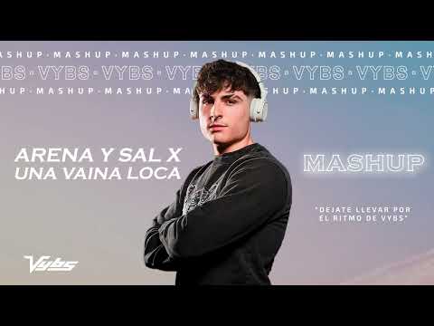Arena y Sal x Una Vaina Loca (Vybs Mashup) [Omar Montes, Saiko, Manuel Turizo, Duki]