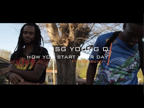 Young Q FT. NSG Bundy - How You Start Your Day [Prod. By JefeTheBandWay] [HD]