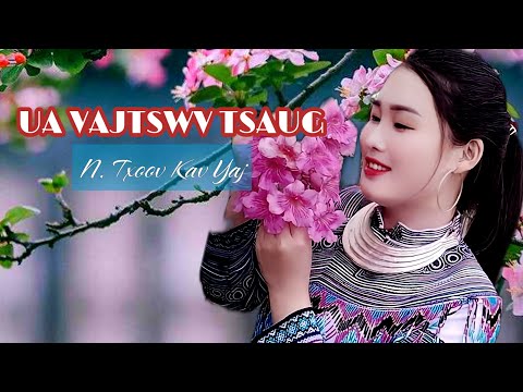 UA VAJTSWV TSAUG || By : N.TxoovKav Yaj || Nkauj Qhuas Vajtswv 2023-2024.