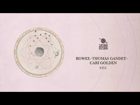 Rowee, Thomas Gandey, Cari Golden - Rise [Saturn Return]