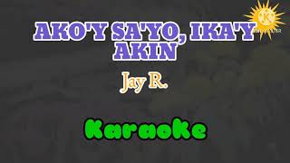 Ako&#39;y sa&#39;yo, ika&#39;y akin~Jay R KARAOKE