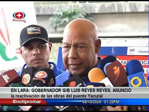 Lara: Gobernador G/B Luis Reyes Reyes, anunció la reactivación de las obras del puente Yacural
