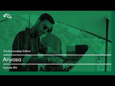 The Anjunadeep Edition 456 with Anyasa (Live at Explorations)