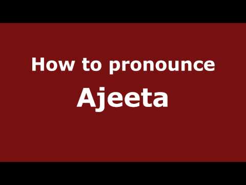 How to Pronounce Ajeeta - PronounceNames.com